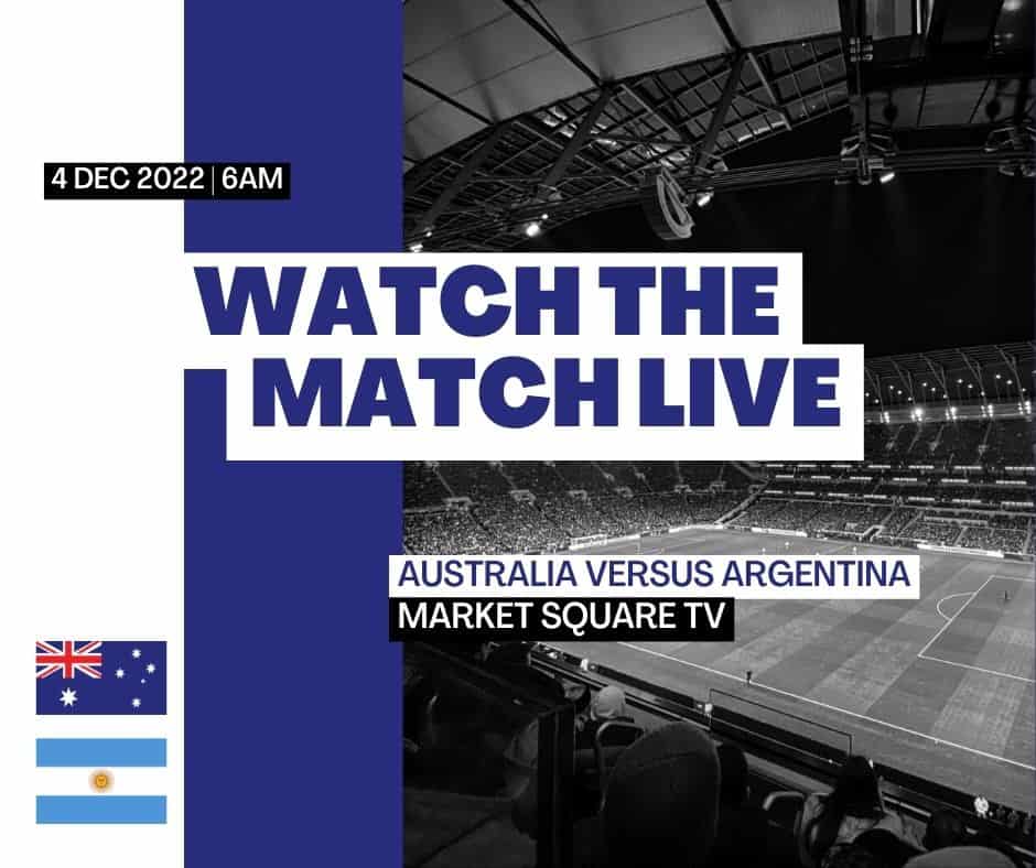 Soccer fans will have the opportunity to watch Sunday morning’s FIFA World Cup match between Australia and Argentina on the Market Square big screen.